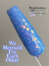 Load image into Gallery viewer, We Mermaid For Each Other