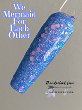 Load image into Gallery viewer, We Mermaid For Each Other