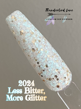 Load image into Gallery viewer, 2024 Less Bitter, More Glitter