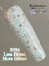 Load image into Gallery viewer, 2024 Less Bitter, More Glitter