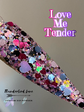 Load image into Gallery viewer, Love Me Tender