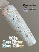 Load image into Gallery viewer, 2024 Less Bitter, More Glitter