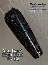 Load image into Gallery viewer, You Don't Even Exist To Me