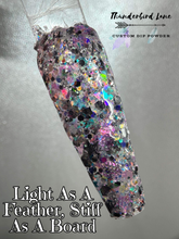 Load image into Gallery viewer, Light As A Feather Stiff As A Board