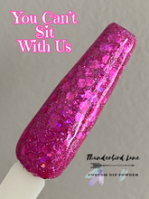 Load image into Gallery viewer, You Can't Sit With Us