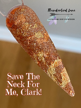 Load image into Gallery viewer, Save The Neck For Me, Clark!