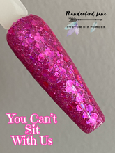 Load image into Gallery viewer, You Can't Sit With Us