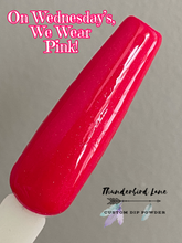 Load image into Gallery viewer, On Wednesday's, We Wear Pink!