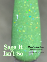 Load image into Gallery viewer, Sage It Isn't So