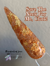 Load image into Gallery viewer, Save The Neck For Me, Clark!