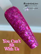 Load image into Gallery viewer, You Can't Sit With Us