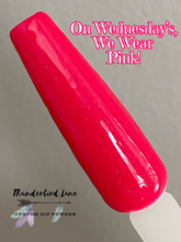 Load image into Gallery viewer, On Wednesday's, We Wear Pink!