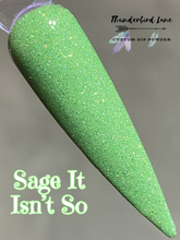 Load image into Gallery viewer, Sage It Isn't So