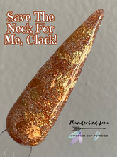 Load image into Gallery viewer, Save The Neck For Me, Clark!