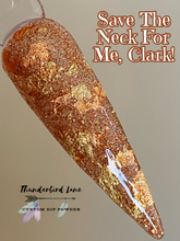 Load image into Gallery viewer, Save The Neck For Me, Clark!