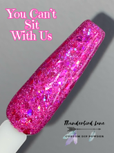 Load image into Gallery viewer, You Can't Sit With Us