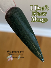 Load image into Gallery viewer, I Don't Know Margo