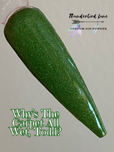 Load image into Gallery viewer, Why's The Carpet All Wet, Todd?