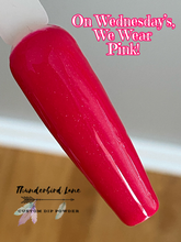 Load image into Gallery viewer, On Wednesday's, We Wear Pink!