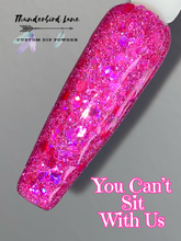 Load image into Gallery viewer, You Can't Sit With Us