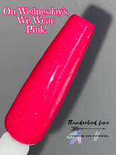 Load image into Gallery viewer, On Wednesday's, We Wear Pink!