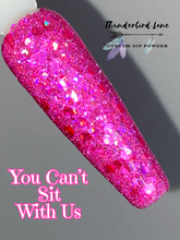 Load image into Gallery viewer, You Can't Sit With Us