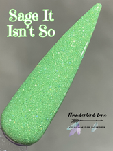 Load image into Gallery viewer, Sage It Isn't So