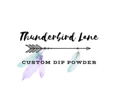 Thunderbird Lane Custom Dip Powder