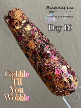 Load image into Gallery viewer, Gobble Til You Wobble
