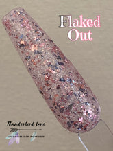 Load image into Gallery viewer, Flaked Out
