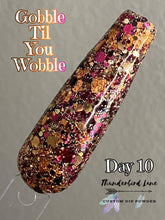 Load image into Gallery viewer, Gobble Til You Wobble
